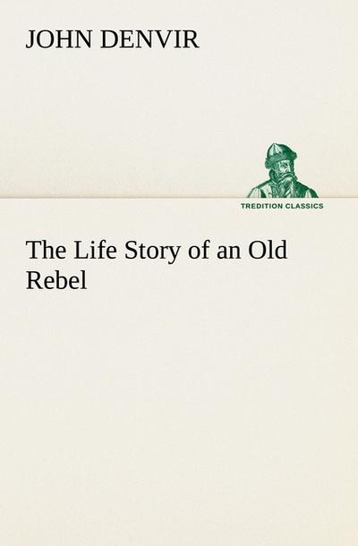 The Life Story of an Old Rebel
