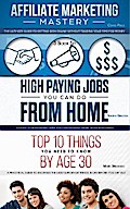 Affiliate Marketing - High Paying Jobs You Can Do From Home - Things You Need To Know By Age 30