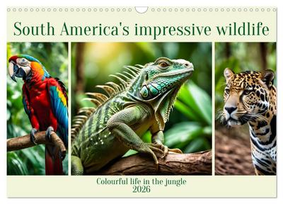South America’s impressive wildlife (Wall Calendar 2026 DIN A3 landscape), CALVENDO 12 Month Wall Calendar