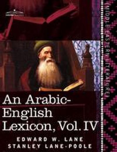An Arabic-English Lexicon (in Eight Volumes), Vol. IV