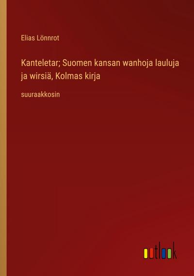 Kanteletar; Suomen kansan wanhoja lauluja ja wirsiä, Kolmas kirja