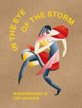 The Eye of the Storm. Modernismen in der Ukraine