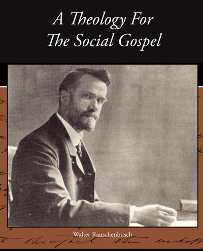 A Theology For The Social Gospel