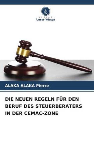 DIE NEUEN REGELN FÜR DEN BERUF DES STEUERBERATERS IN DER CEMAC-ZONE