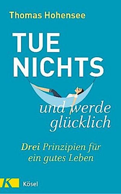 Tue nichts und werde glücklich