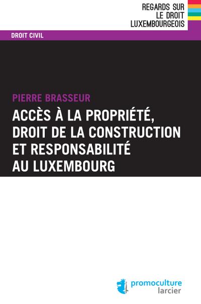 Accès à la propriété, droit de la construction et responsabilité au Luxembourg