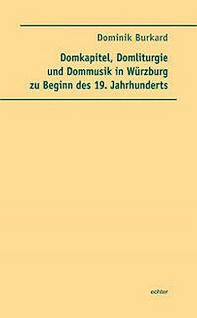 Domkapitel, Domliturgie und Dommusik in Würzburg zu Beginn des 19. Jahrhunderts
