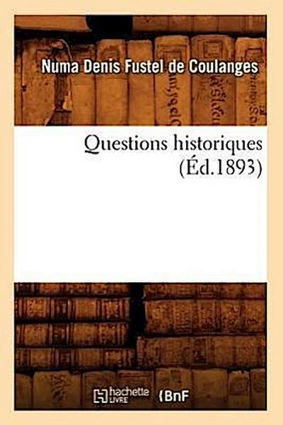 Questions Historiques (Éd.1893)