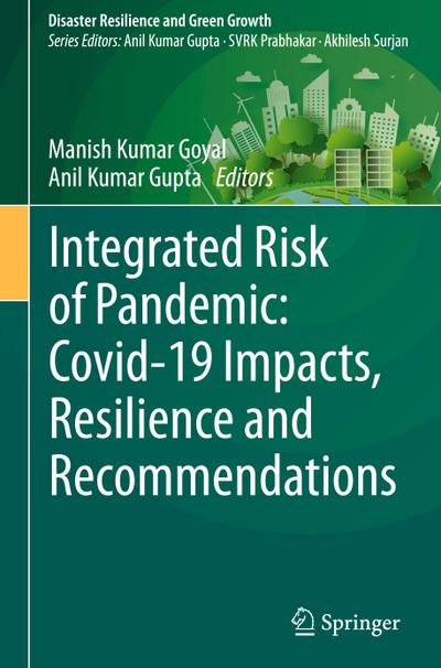 Integrated Risk of Pandemic: Covid-19 Impacts, Resilience and Recommendations