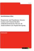Hegemonie und Populismus. Ernesto Laclaus und Chantal Mouffes radikaldemokratische Theorie als Analyserahmen der Pegida Bewegung