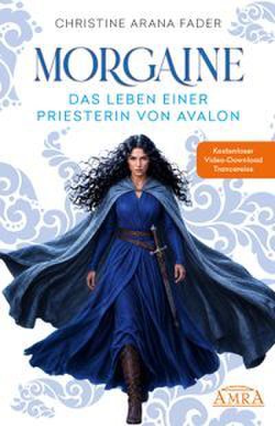 MORGAINE - DAS LEBEN EINER PRIESTERIN VON AVALON: Roman mit Gratis Video Download einer Trancereise