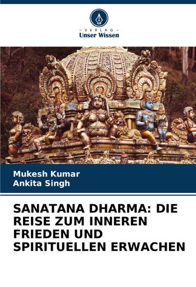 SANATANA DHARMA: DIE REISE ZUM INNEREN FRIEDEN UND SPIRITUELLEN ERWACHEN