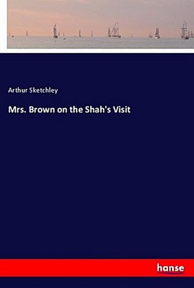 Mrs. Brown on the Shah’s Visit