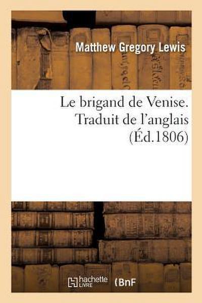 Le Brigand de Venise. Traduit de l’Anglais