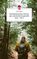 Gott beantwortet: Die Fragen, die du dir nie geste