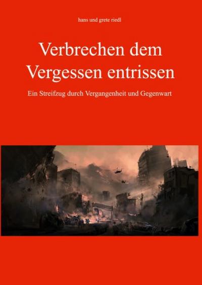 Verbrechen dem Vergessen entrissen