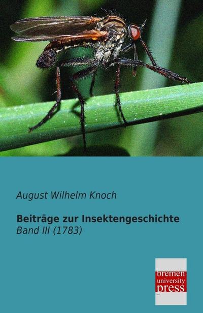 Beiträge zur Insektengeschichte - August Wilhelm Knoch
