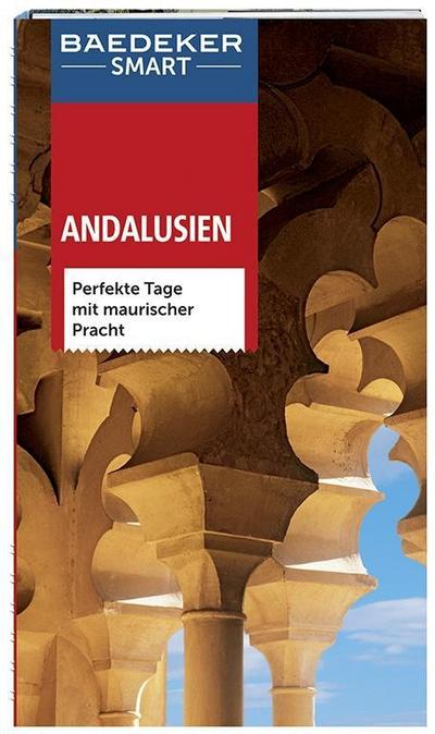 Baedeker SMART Reiseführer Andalusien: Perfekte Tage mit maurischer Pracht