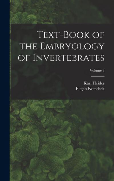 Text-Book of the Embryology of Invertebrates; Volume 3