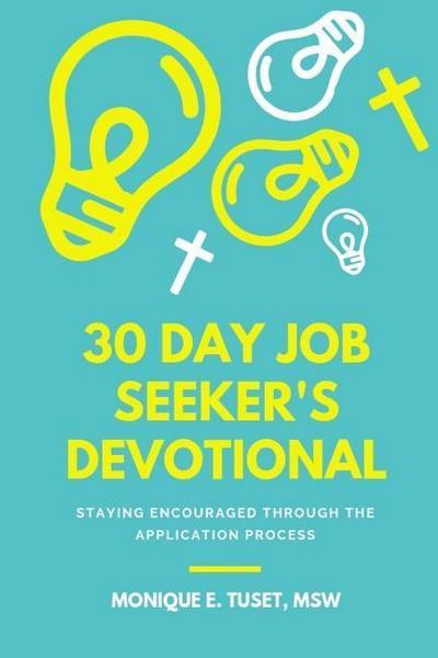 30 Day Job Seeker’s Devotional: Staying Encouraged Through The Application Process