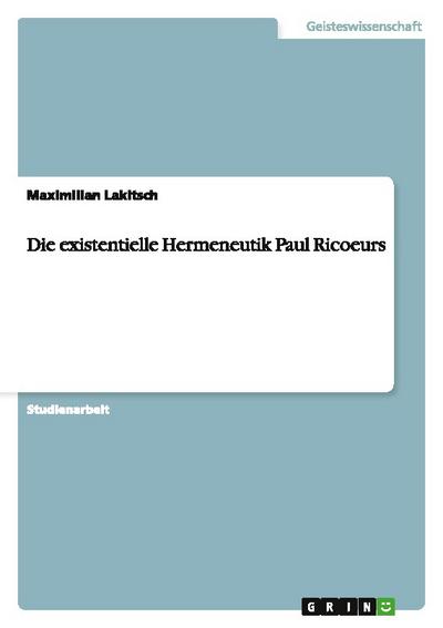 Die existentielle Hermeneutik Paul Ricoeurs