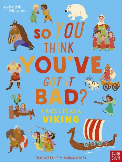 British Museum: So You Think You’ve Got It Bad? A Kid’s Life as a Viking