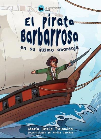 EL PIRATA BARBARROSA EN SU ÚLTIMO ABORDAJE
