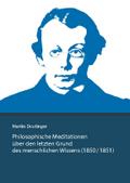 Martin Deutinger. Philosophische Meditationen über den letzten Grund des menschlichen Wissens (1850 / 1851)
