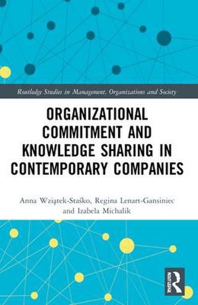 Organizational Commitment and Knowledge Sharing in Contemporary Companies