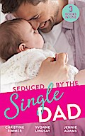 Seduced By The Single Dad: The Good Girl’s Second Chance / Wanting What She Can’t Have / Daycare Mom to Wife