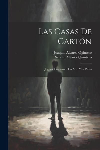 Las Casas De Cartón: Juguete Cómico en un Acto y en Prosa