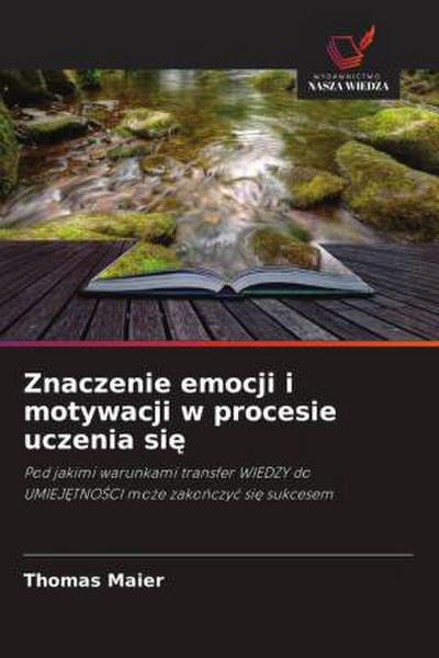 Znaczenie emocji i motywacji w procesie uczenia si¿