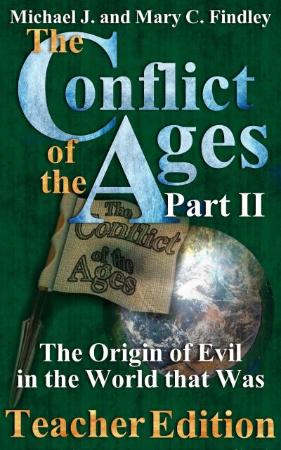 The Conflict of the Ages Teacher II: The Origin of Evil in the World that Was (The Conflict of the Ages Teacher Edition, #2)