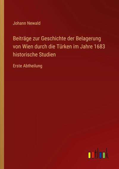 Newald, J: Beiträge zur Geschichte der Belagerung von Wien d