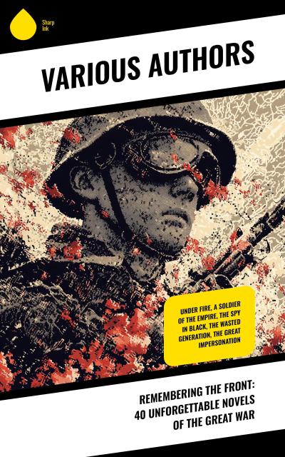 Remembering the Front: 40 Unforgettable Novels of the Great War