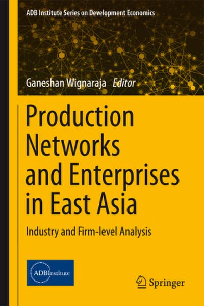 Production Networks and Enterprises in East Asia
