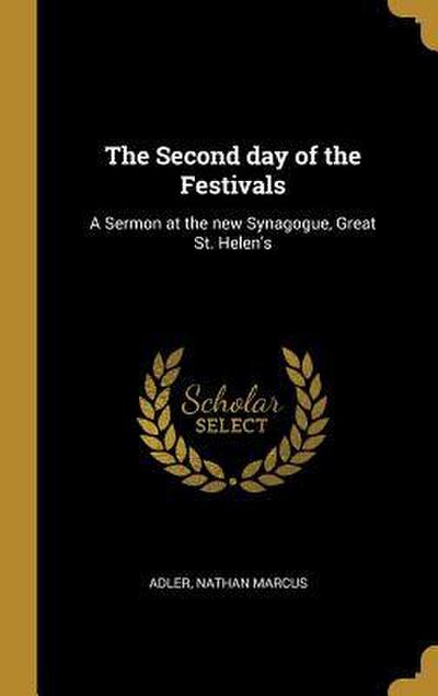 The Second day of the Festivals: A Sermon at the new Synagogue, Great St. Helen’s