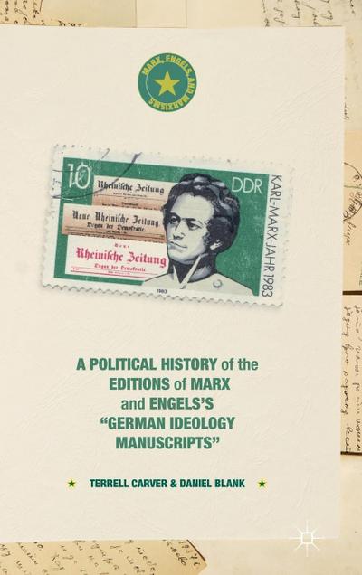 A Political History of the Editions of Marx and Engels’s "German Ideology Manuscripts"