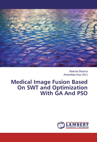 Medical Image Fusion Based On SWT and Optimization With GA And PSO