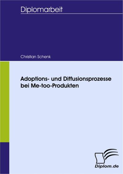 Adoptions- und Diffusionsprozesse bei Me-too-Produkten