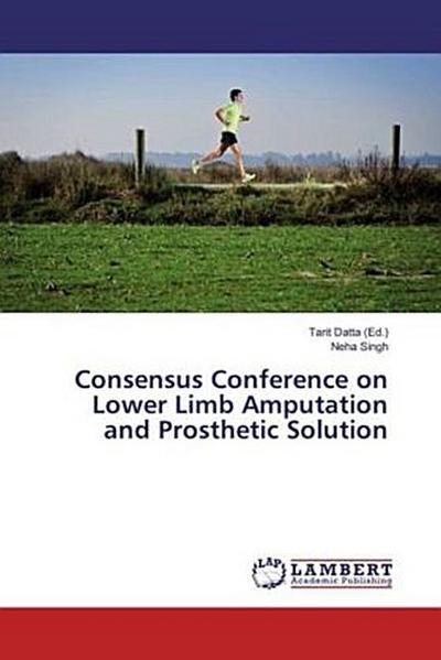 Consensus Conference on Lower Limb Amputation and Prosthetic Solution