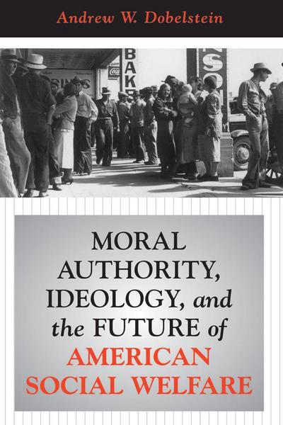 Moral Authority, Ideology, And The Future Of American Social Welfare