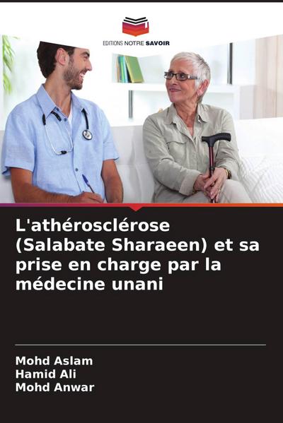 L’athérosclérose (Salabate Sharaeen) et sa prise en charge par la médecine unani