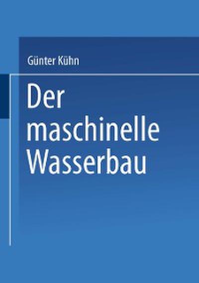 Der maschinelle Wasserbau