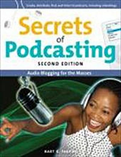 Secrets of Podcasting, Second Edition: Audio Blogging for the Masses by Farka...