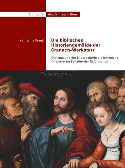 Die biblischen Historiengemälde der Cranach-Werkstatt