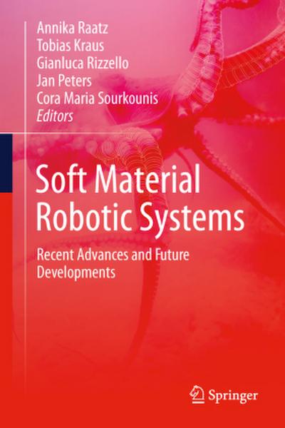 Soft Material Robotic Systems