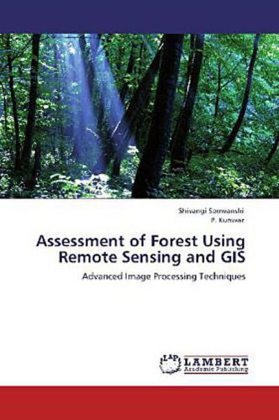 Assessment of Forest Using Remote Sensing and GIS
