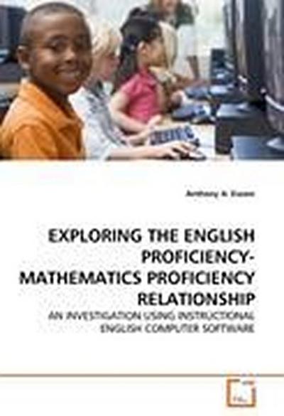 EXPLORING THE ENGLISH PROFICIENCY-MATHEMATICS PROFICIENCY RELATIONSHIP
