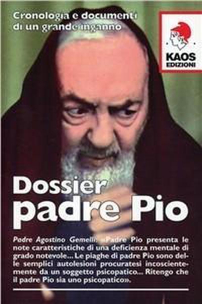 Dossier Padre Pio. Cronologia e documenti di un grande inganno